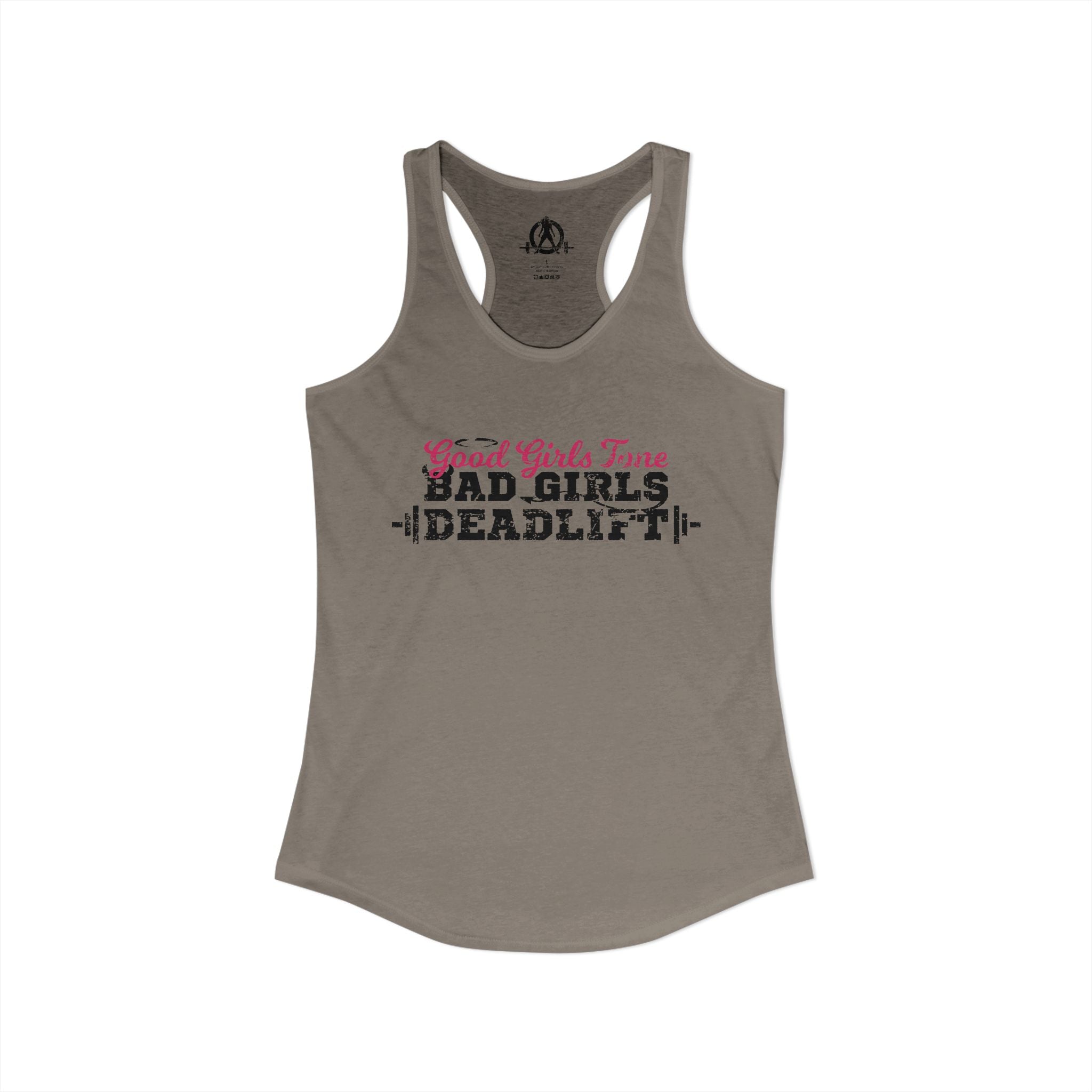 Good Girls Tone, Bad Girls Deadlift - Women's Ideal Racerback Tank - Distressed Dark Logo
