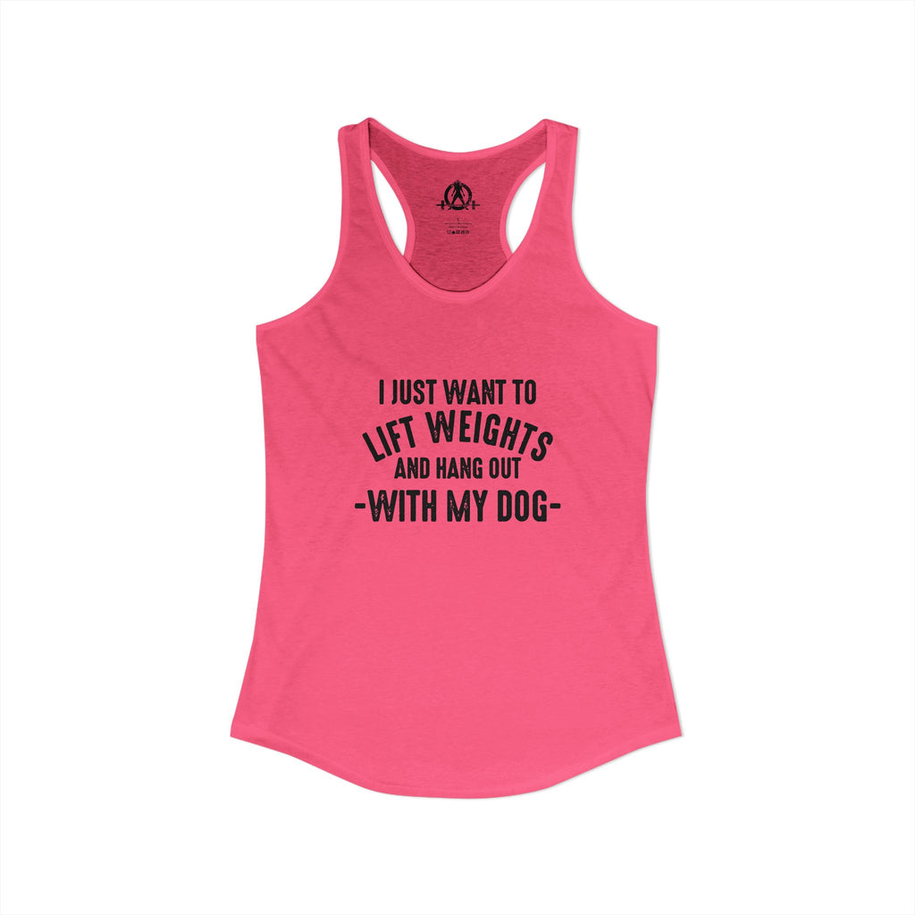 Lift Weights & Hang Out With My Dog  - Dark Logo - Women's Ideal Racerback Tank