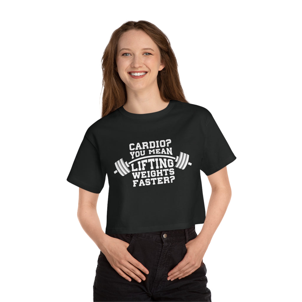 Cardio? Lift Weights Faster - Champion Women's Heritage Cropped T-Shirt