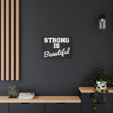 Strong is Beautiful - Canvas Print -  Inspirational Wall Art - Best Seller