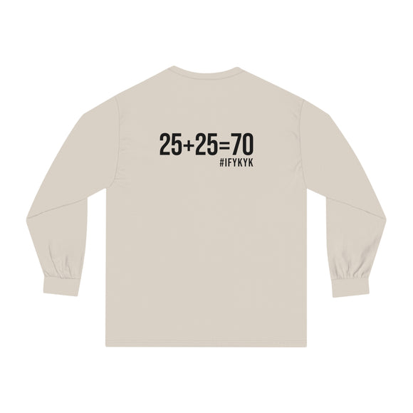 25 + 25 = 70 - Unisex Classic Long Sleeve T-Shirt - Black Print on Front & Back