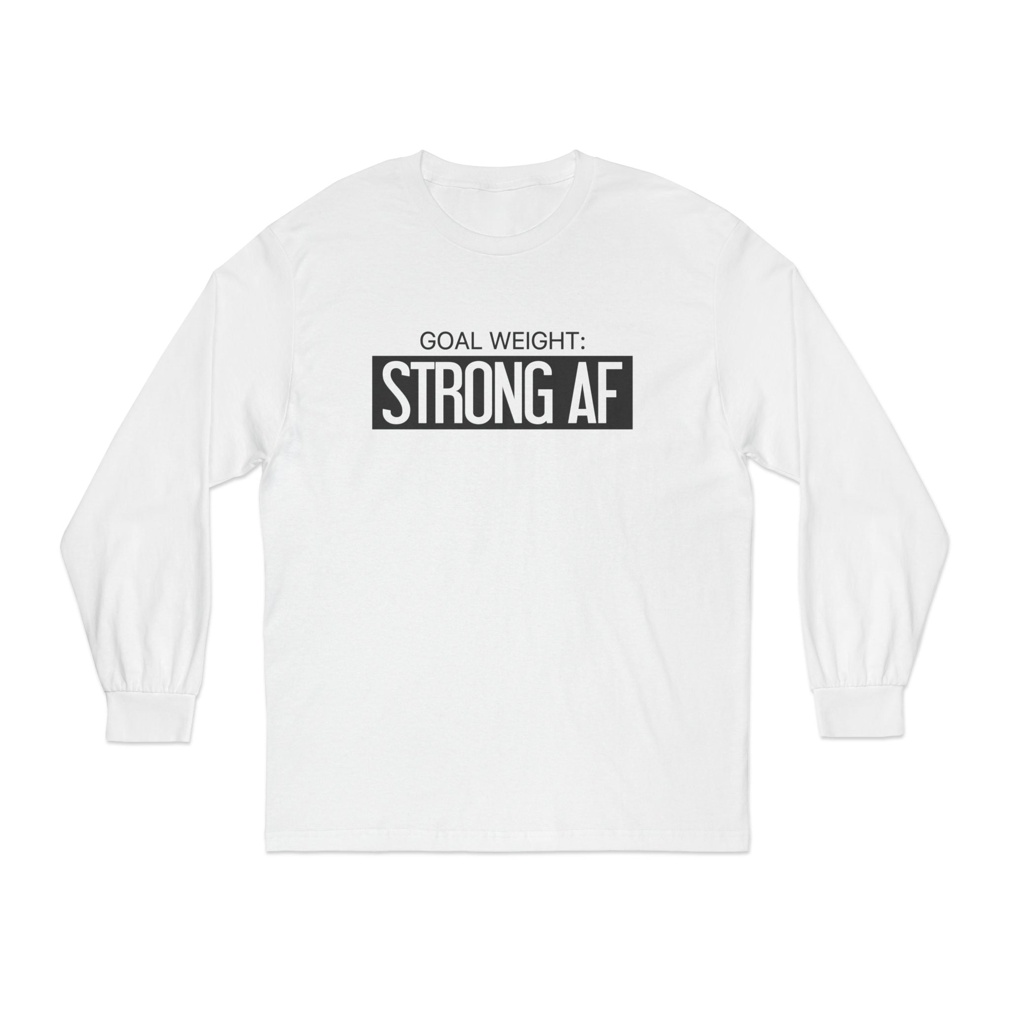 Goal Weight Strong AF - Unisex Classic Long Sleeve T-Shirt - Main Logo Black Print on Front & Back