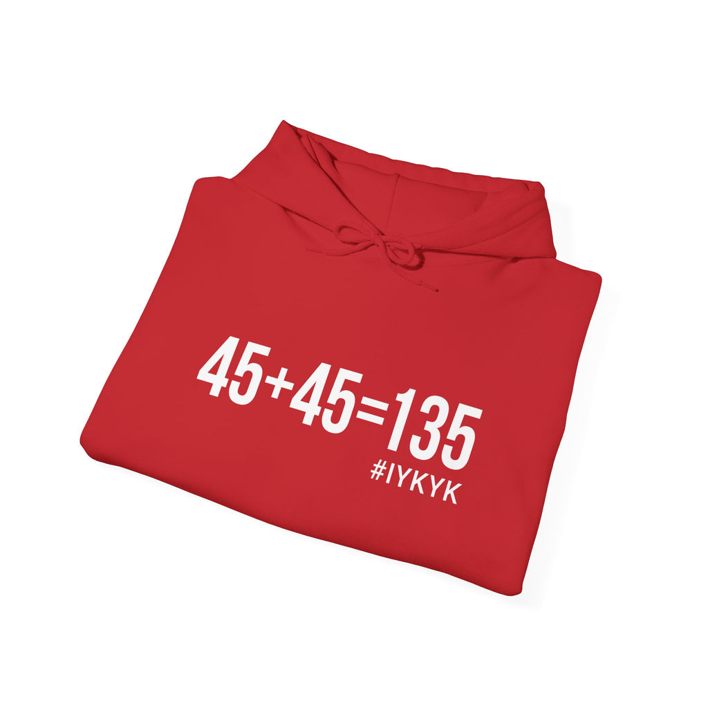 45 + 45 = 135  - Unisex Heavy Blend Hooded Sweatshirt  - White Print on Front & Arm