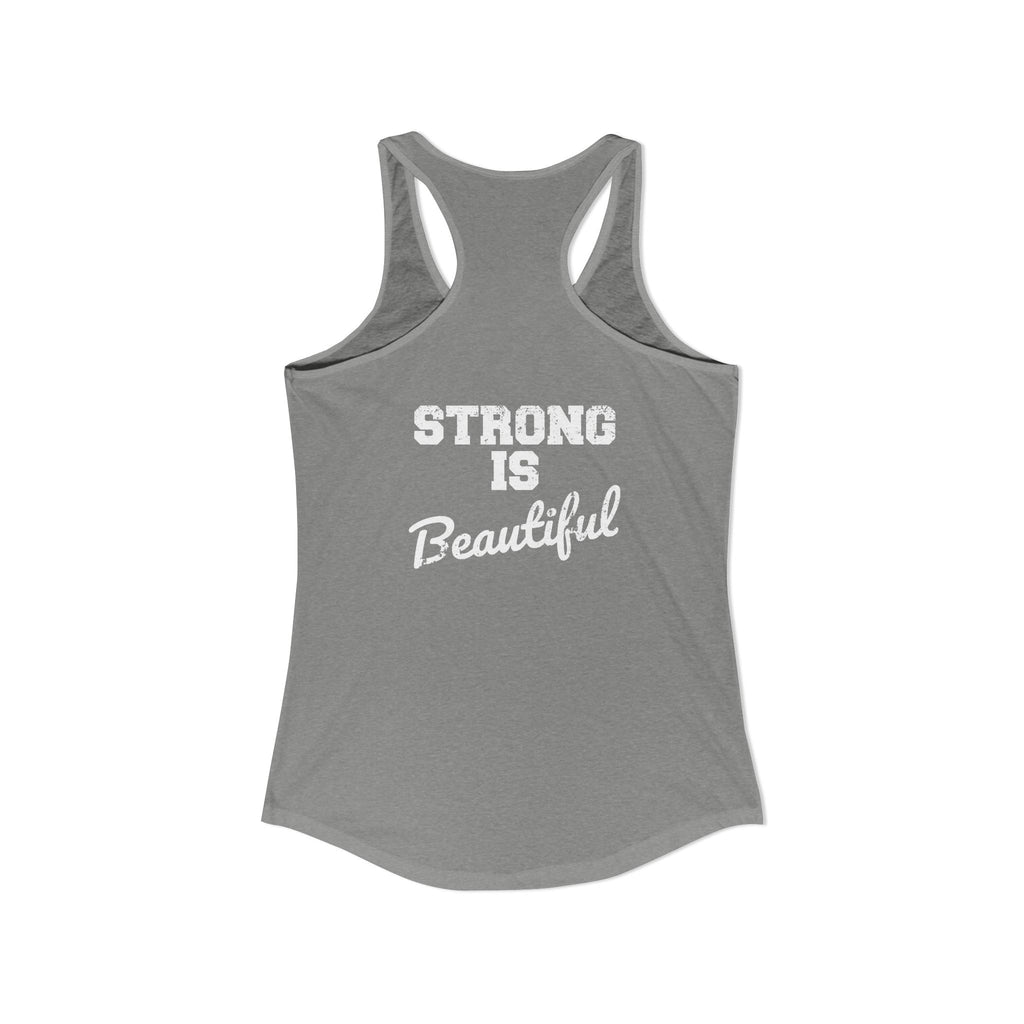 Strong Is Beautiful - Women's Ideal Racerback Tank - Distressed White Logo Front & Back Print
