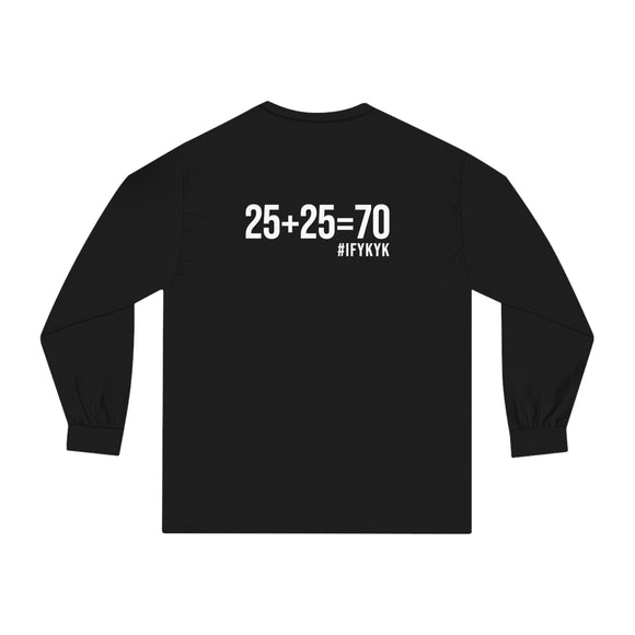 25 + 25 = 70 - Unisex Classic Long Sleeve T-Shirt - White Print on Front & Back