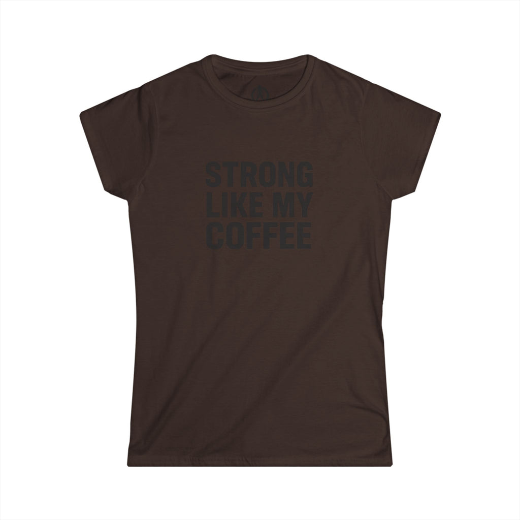 STRONG LIKE MY COFFEE - Women's Softstyle Tee