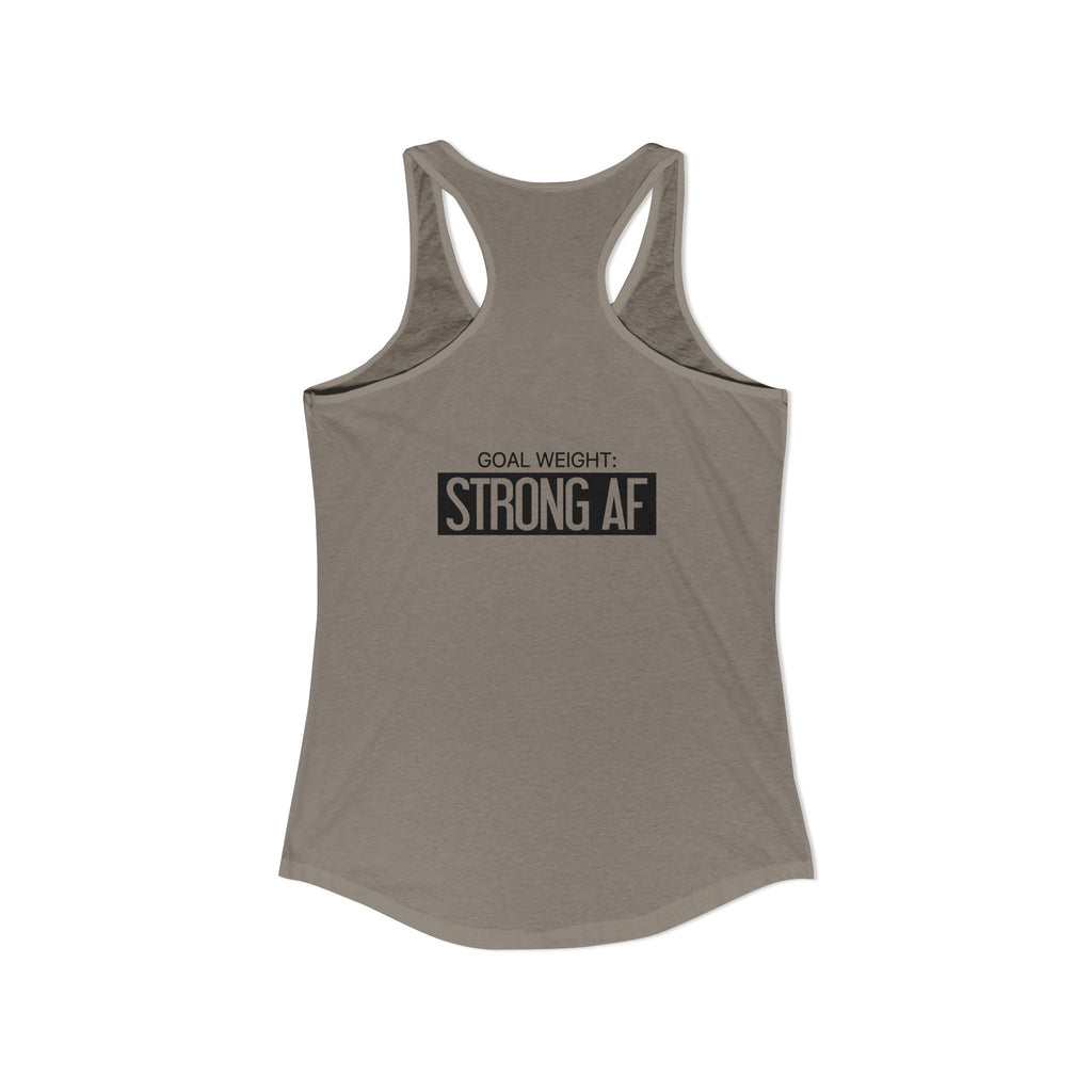 Goal Weight Strong AF - Simple - Women's Ideal Racerback Tank - Black Print Front & Back