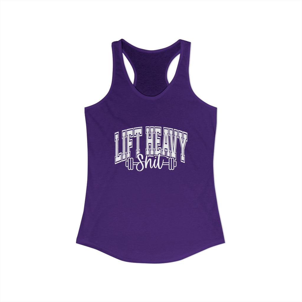 Lift Heavy Shit - Women's Ideal Racerback Tank - White Logo Front & Back