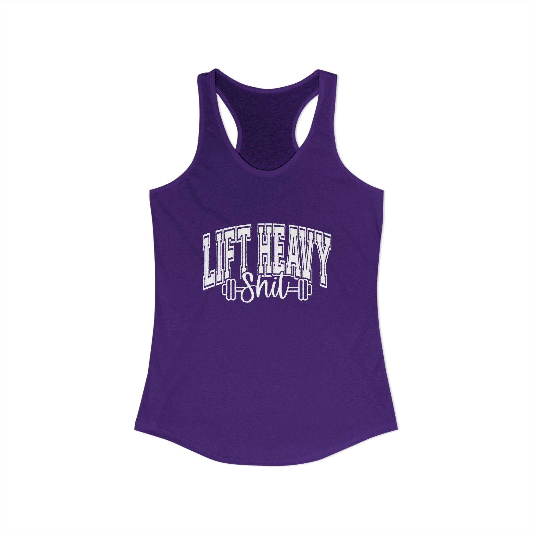 Lift Heavy Shit - Women's Ideal Racerback Tank - White Logo Front & Back