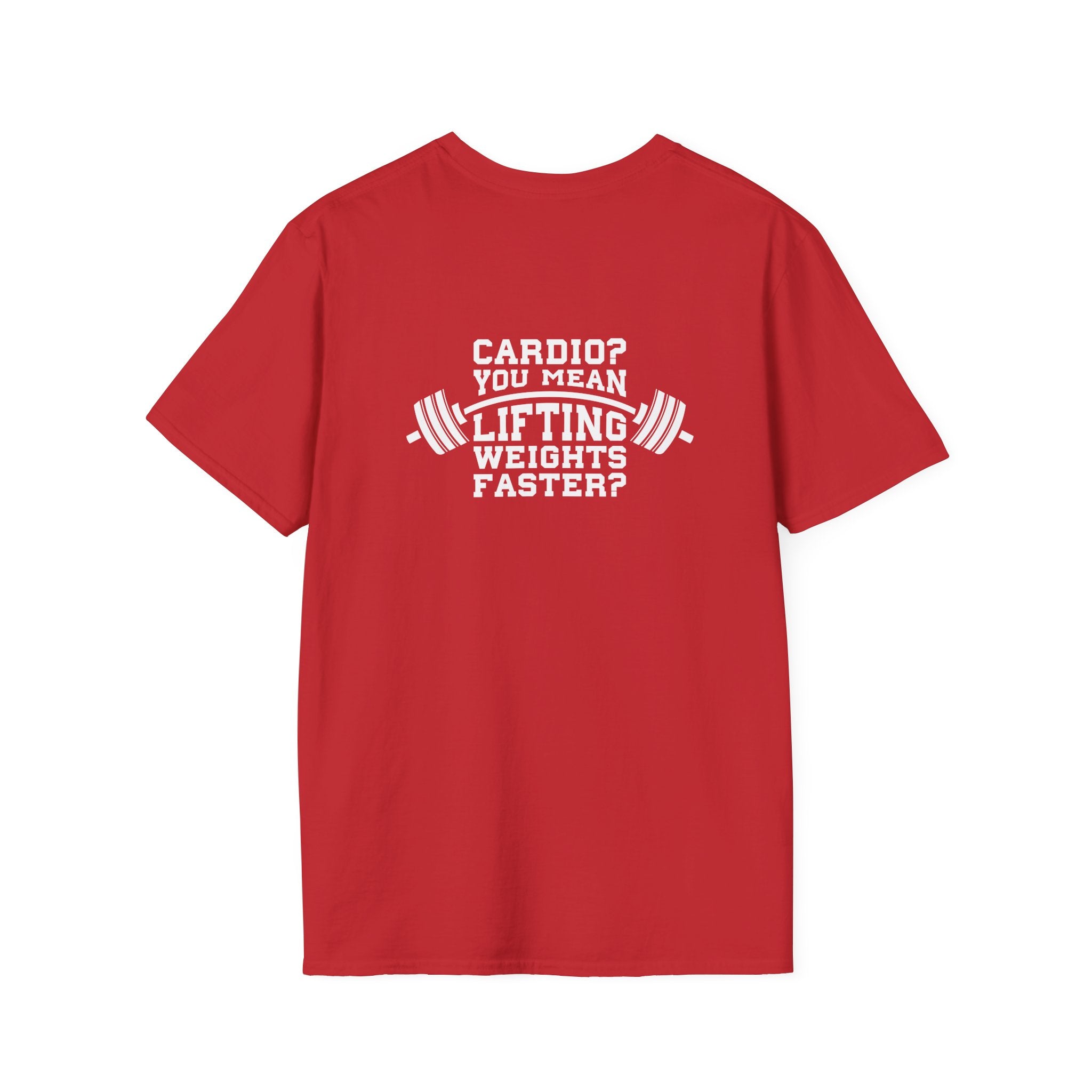 Cardio = Lift Weights Faster - Unisex Softstyle T-Shirt - White Logo Front & Back