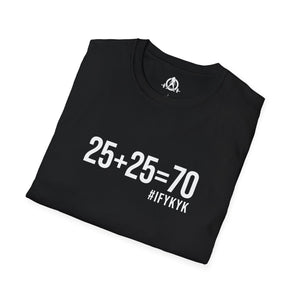 25 + 25 = 70 - Unisex Softstyle T-Shirt - Print on Front Plain Back