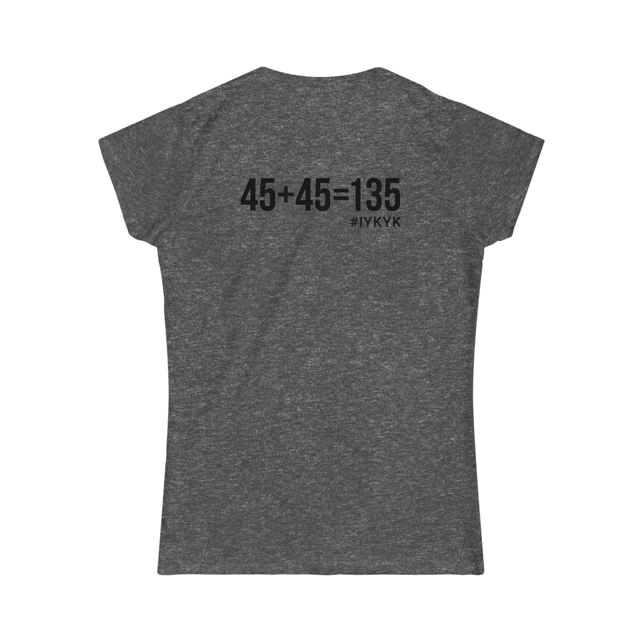 45 + 45 = 135 V1 - Women's Softstyle Tee - Black Logo on Front & Back