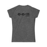 45 + 45 = 135 V1 - Women's Softstyle Tee - Black Logo on Front & Back