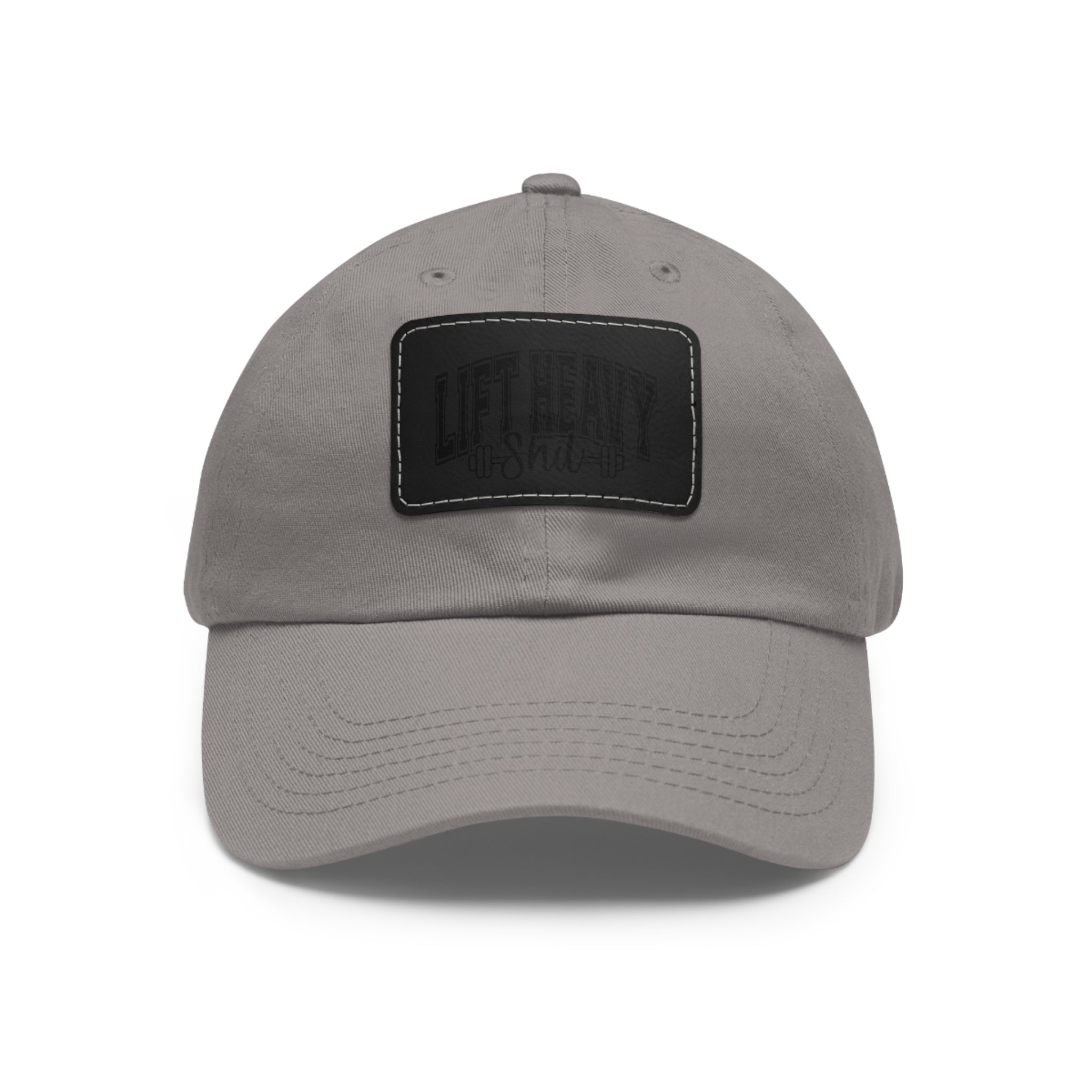 Lift Heavy Shit - Dad Hat with Leather Patch (Rectangle) - Black Font