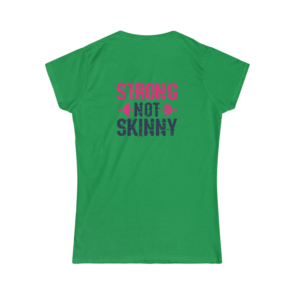 Strong Not Skinny - Women's Softstyle Tee - Distressed Color Logo & Back