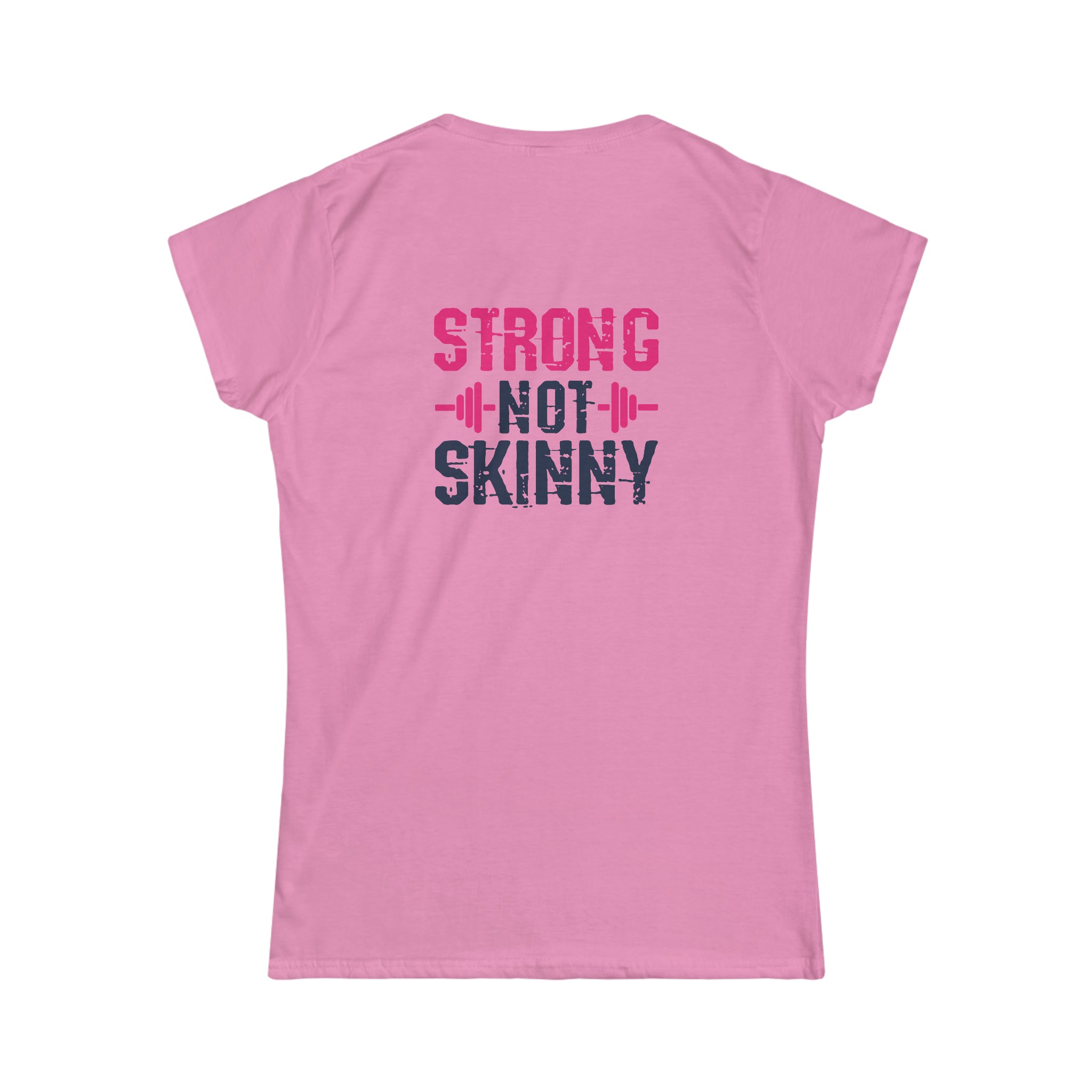 Strong Not Skinny - Women's Softstyle Tee - Distressed Color Logo & Back