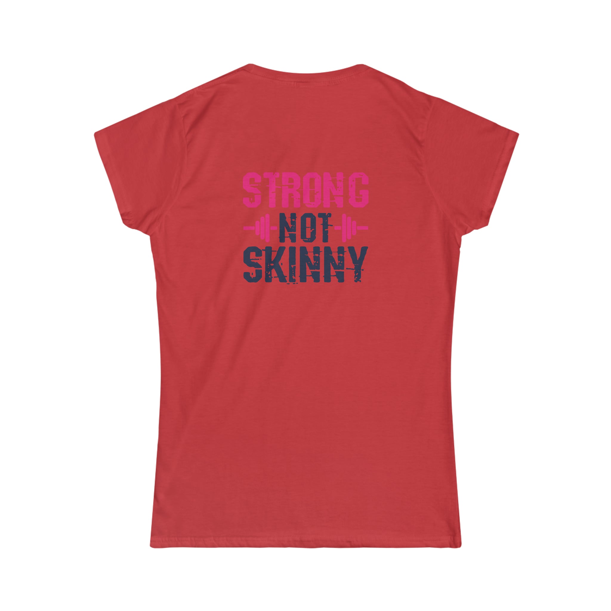 Strong Not Skinny - Women's Softstyle Tee - Distressed Color Logo & Back