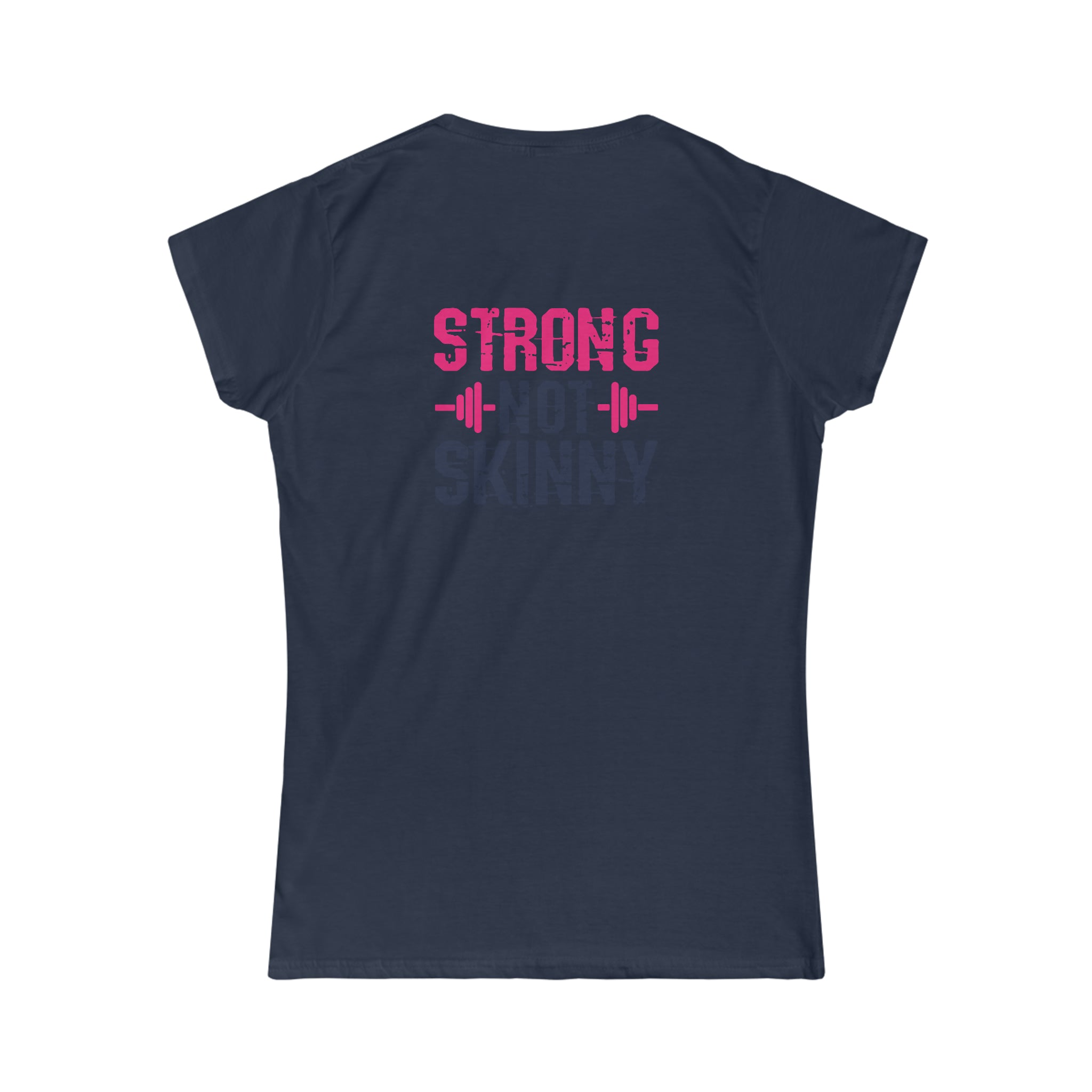 Strong Not Skinny - Women's Softstyle Tee - Distressed Color Logo & Back