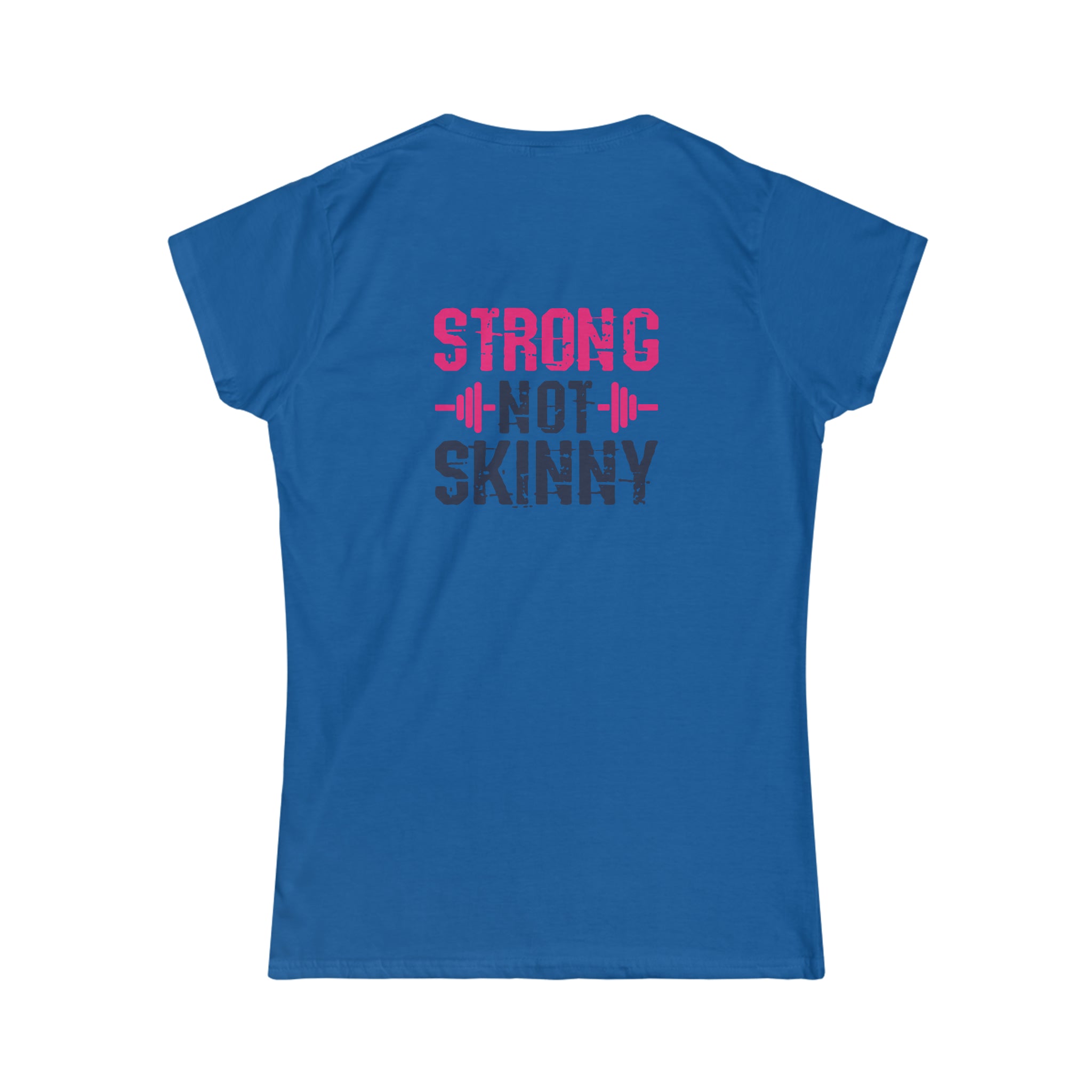 Strong Not Skinny - Women's Softstyle Tee - Distressed Color Logo & Back