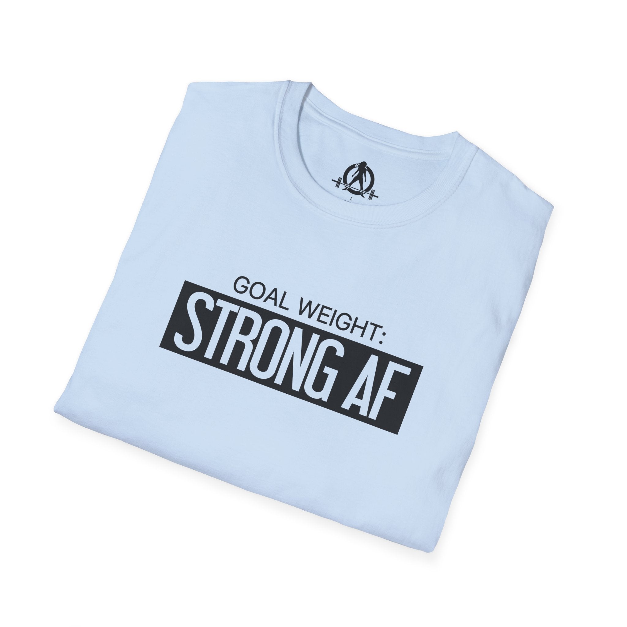 Goal Weight Strong AF - Unisex Softstyle T-Shirt - Black Print on Front Plain Back