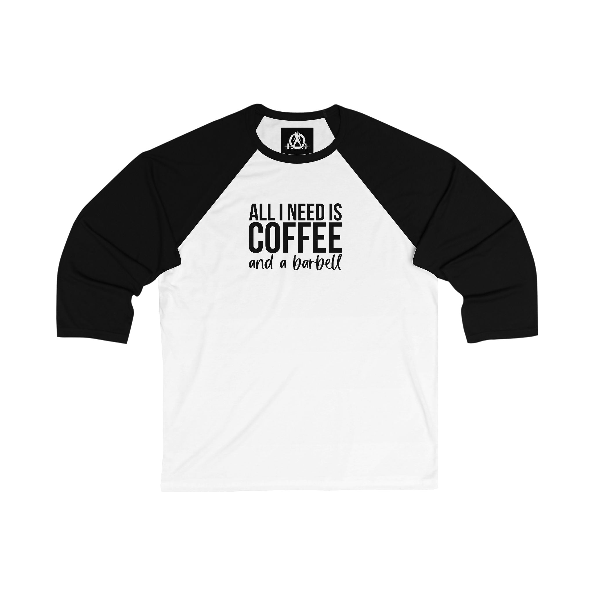 ALL I NEED IS COFFEE and a Barbell - 3\4 Sleeve Baseball Tee