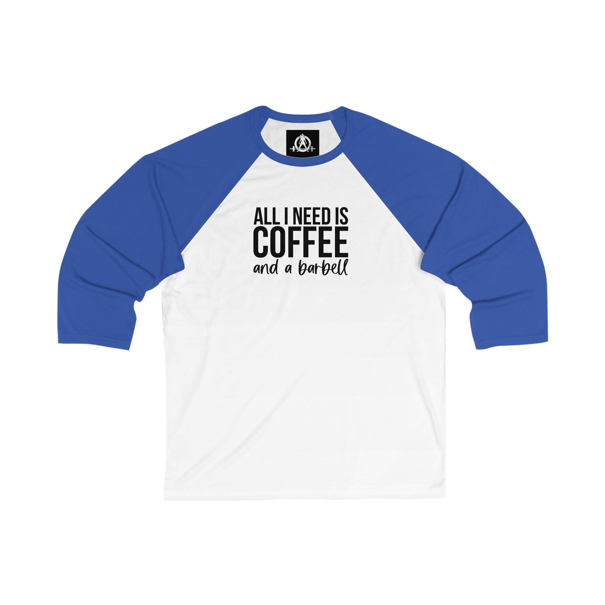 ALL I NEED IS COFFEE and a Barbell - 3\4 Sleeve Baseball Tee
