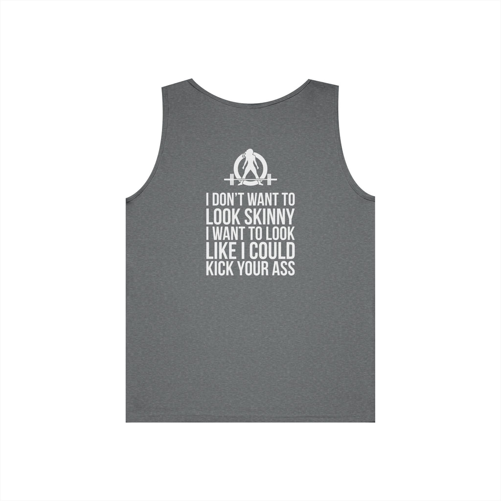 I DON’T WANT TO LOOK SKINNY I WANT TO LOOK LIKE I CAN KICK YOUR ASS – WWLW White Logo Unisex Heavy Cotton Tank Top