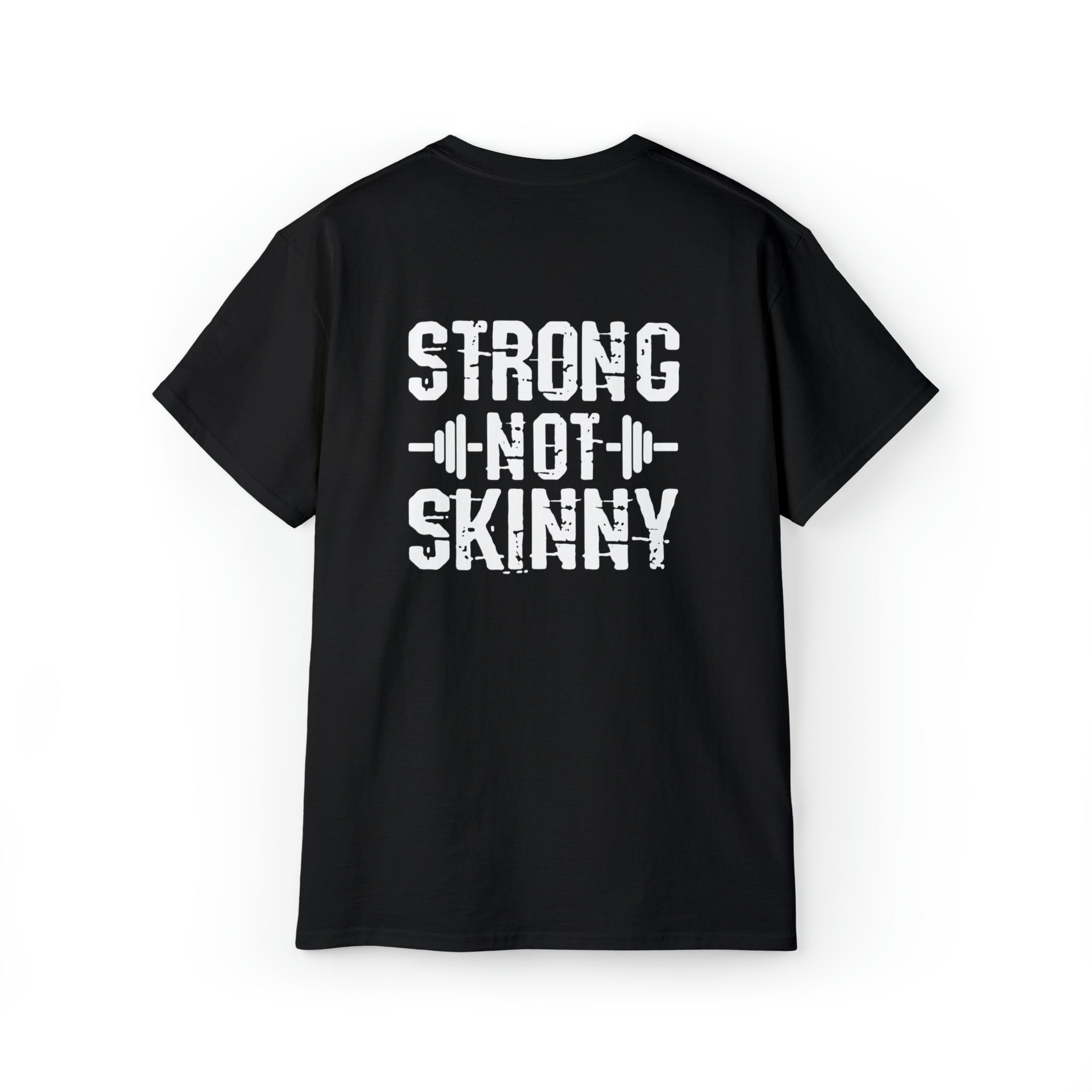 Strong Not Skinny - Unisex Ultra Cotton Tee - White Distressed Logo