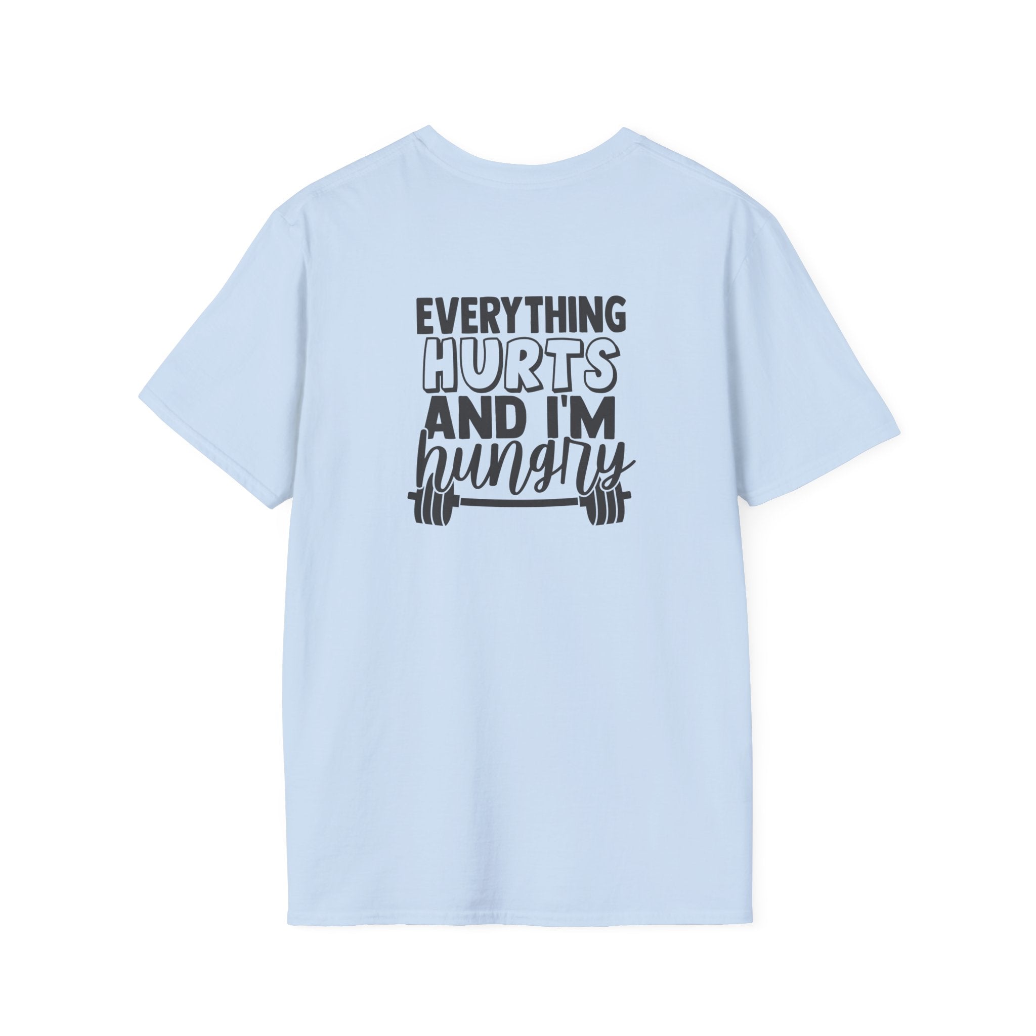 Everything Hurts & I'm Hungry - Unisex Softstyle T-Shirt - Black Print on Front &  Back