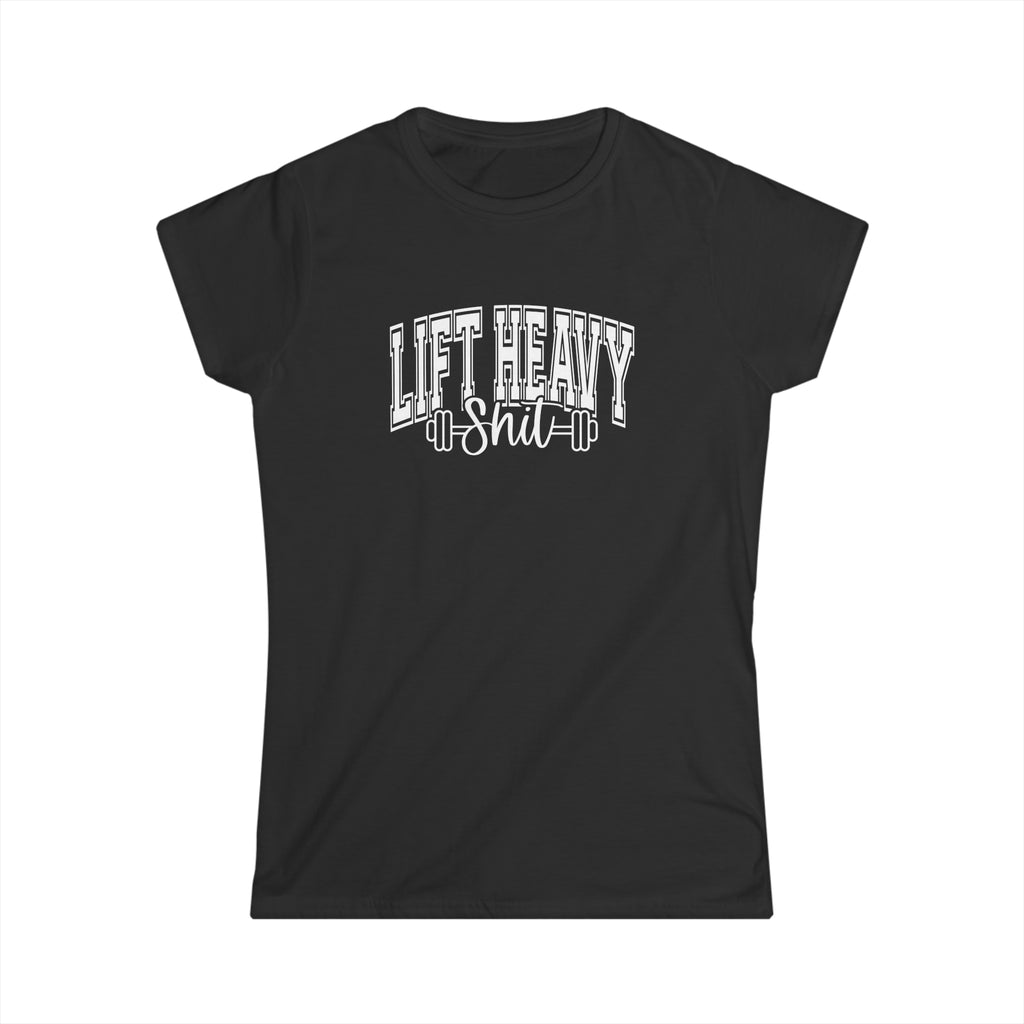 Lift Heavy Shit - Women's Softstyle Tee - White Distressed Logo on Front Plain Back