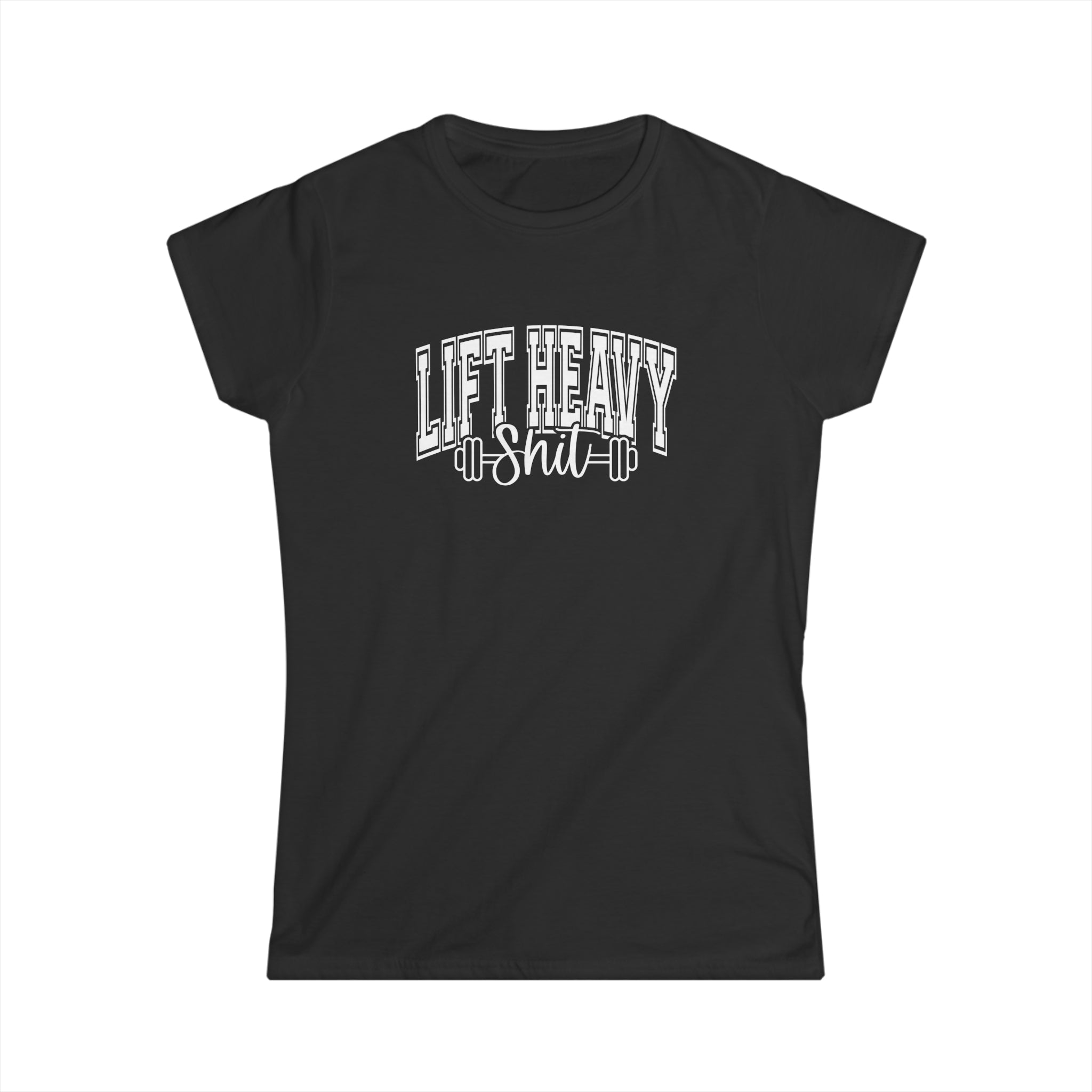 Lift Heavy Shit - Women's Softstyle Tee - White Distressed Logo on Front Plain Back
