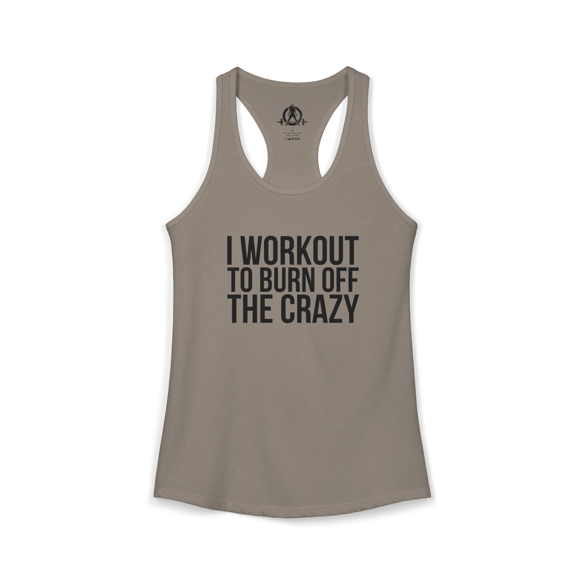 I Workout To Burn Off The Crazy - Women's Ideal Racerback Tank - Black Font - Print on Front - Plain Back