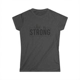 She is STRONG - Women's Softstyle Tee - Front Print Black