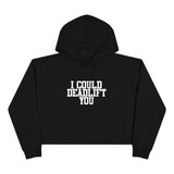 I Could Deadlift You - Crop Hoodie - White Logo