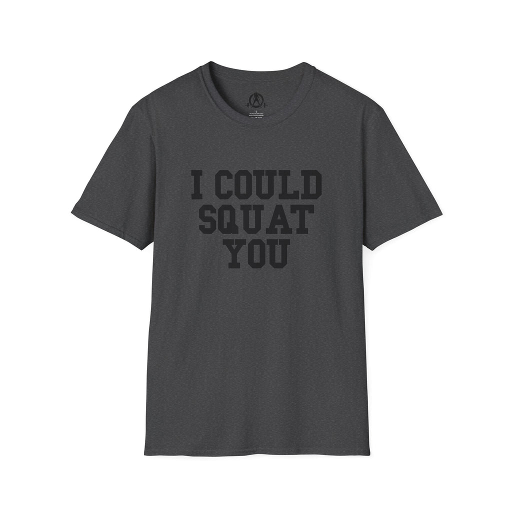I Could Squat You - Unisex Softstyle T-Shirt - Plain Back Black Print