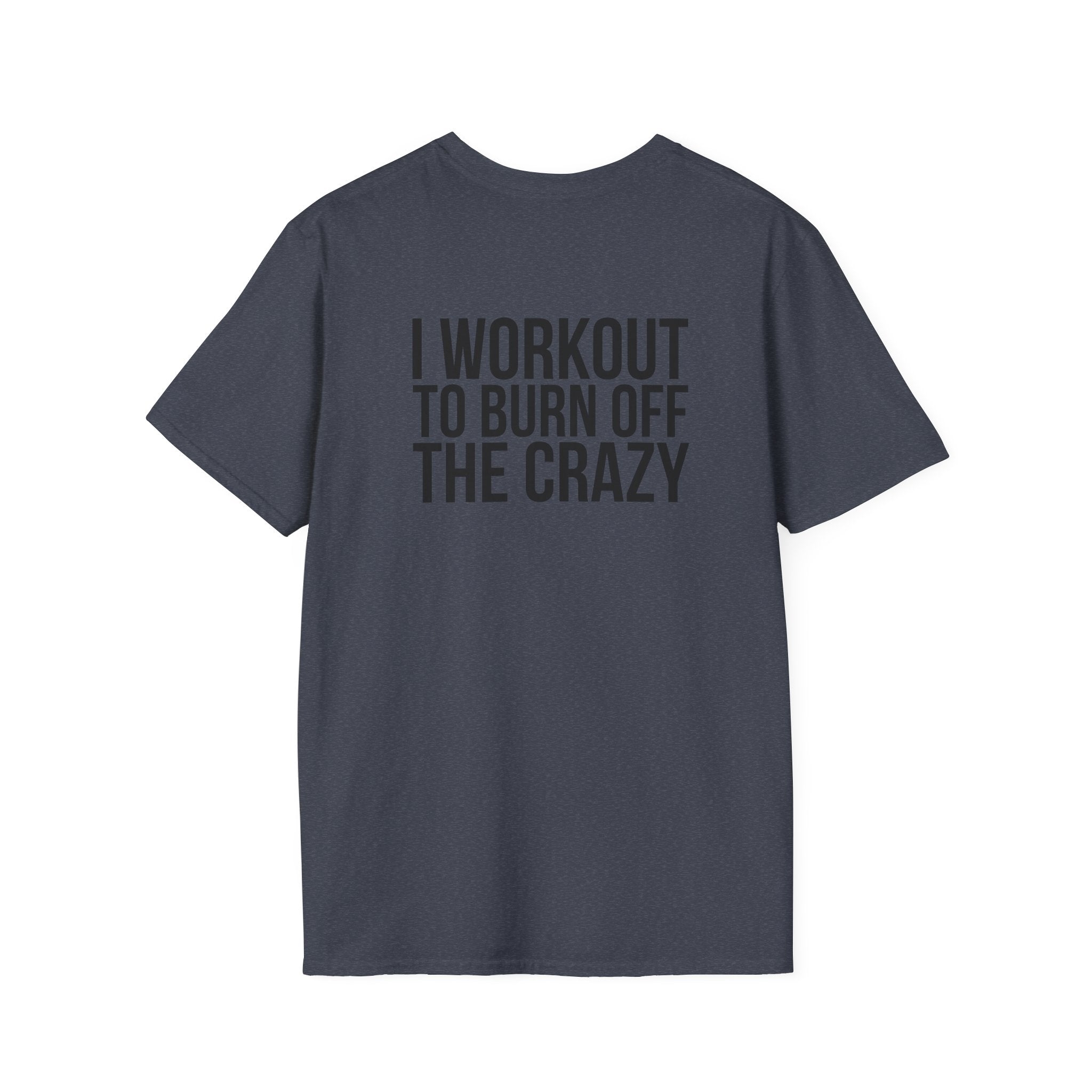 I Workout To Burn Off The Crazy - Unisex Softstyle T-Shirt - White Logo Front & Back