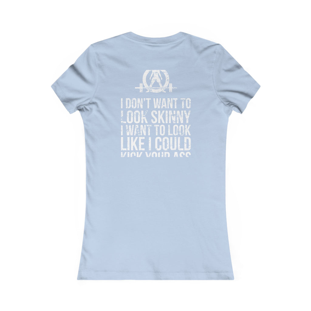 I DON’T WANT TO LOOK SKINNY I WANT TO LOOK LIKE I CAN KICK YOUR ASS - White WWLW Distressed Logo - Women's Favorite Tee