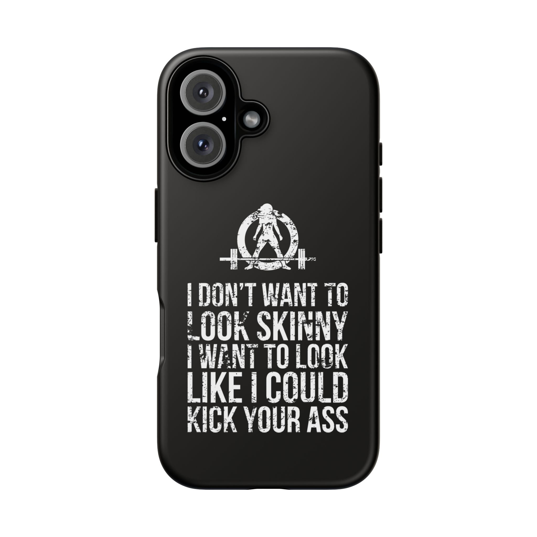 Tough Cases - I Don't Want To Look Skinny I Want To Look Like I Can Kick Your Ass - WWLW Logo