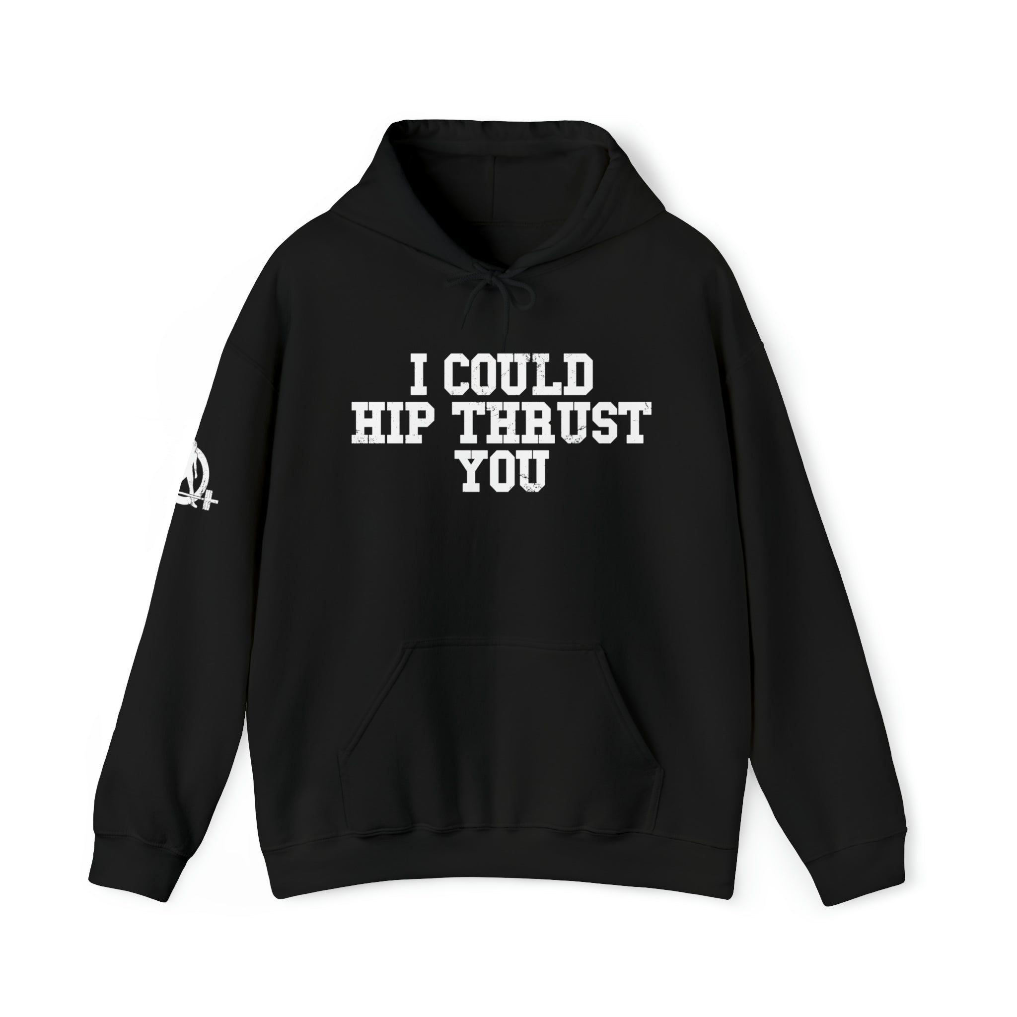 I Could Hip Thrust You - Unisex Heavy Blend Hooded Sweatshirt - White Distressed Logo on Front & Right Sleeve