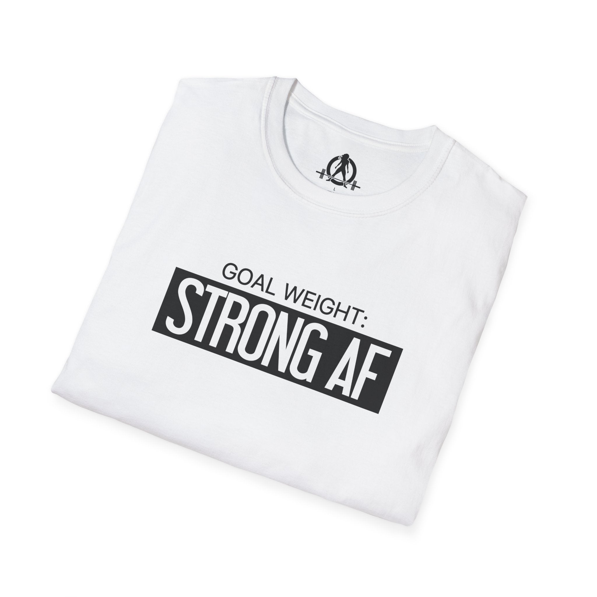 Goal Weight Strong AF - Unisex Softstyle T-Shirt - Black Print on Front Plain Back