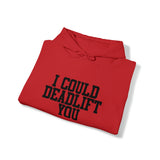 I Could Deadlift You. - Unisex Heavy Blend Hooded Sweatshirt - Black Logo - Right Shoulder - Plain Back