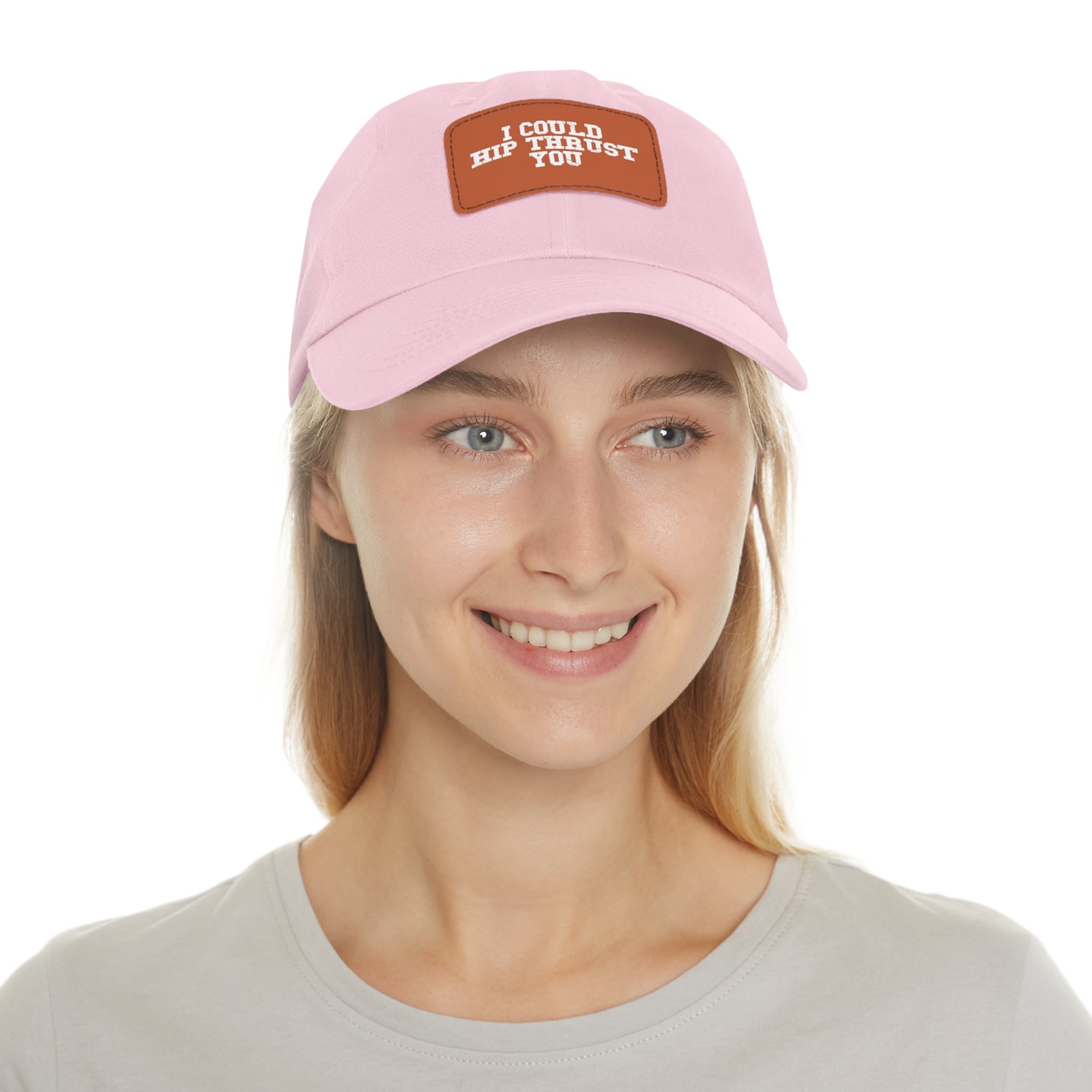 I Could Hip Thrust You - Dad Hat with Leather Patch (Rectangle) - White Font