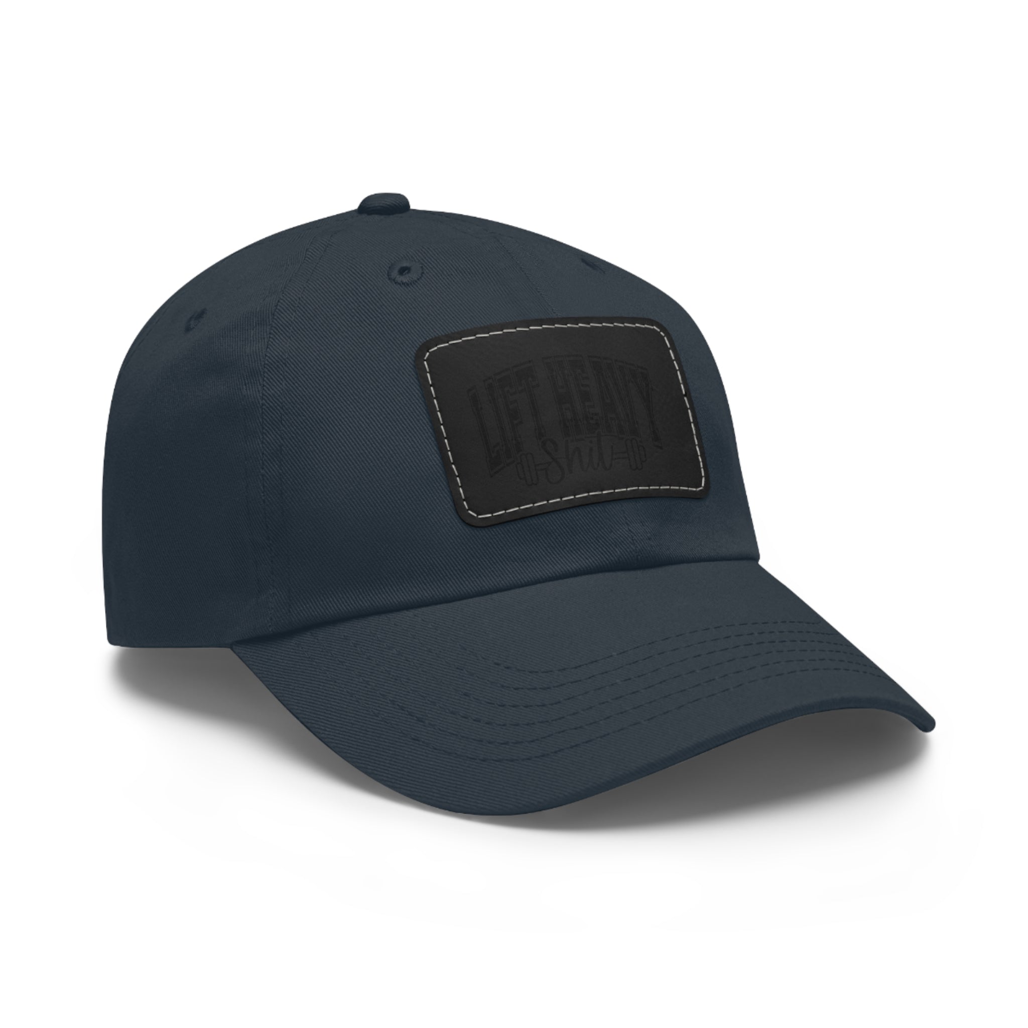 Lift Heavy Shit - Dad Hat with Leather Patch (Rectangle) - Black Font