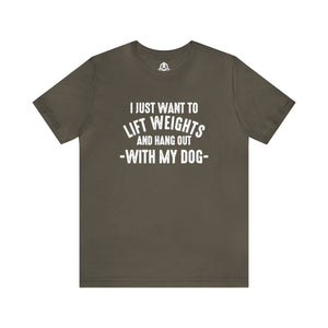 Lift Weights & Hang With My Dog - Unisex Jersey Short Sleeve Tee - Front White Logo