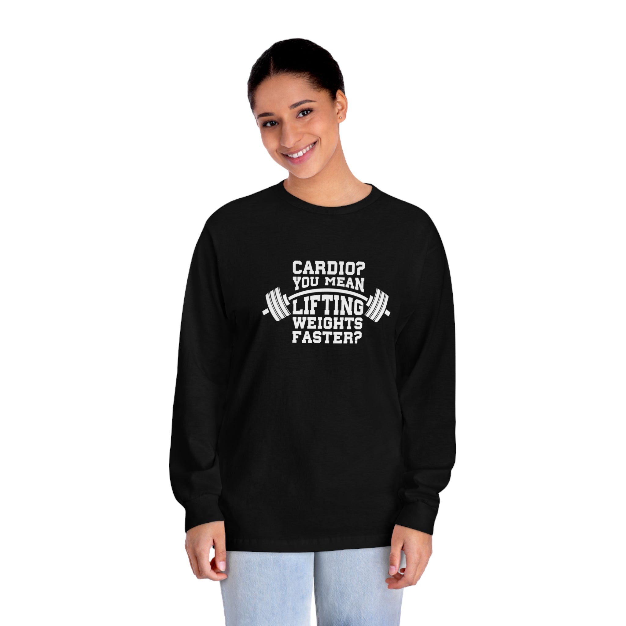 Cardio = Lift Weights Faster - Unisex Classic Long Sleeve T-Shirt - Print on Front