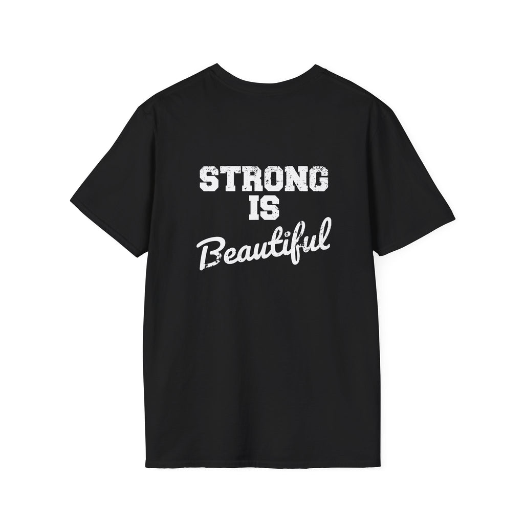 Strong Is Beautiful  - Unisex Softstyle T-Shirt - White Print on on back.