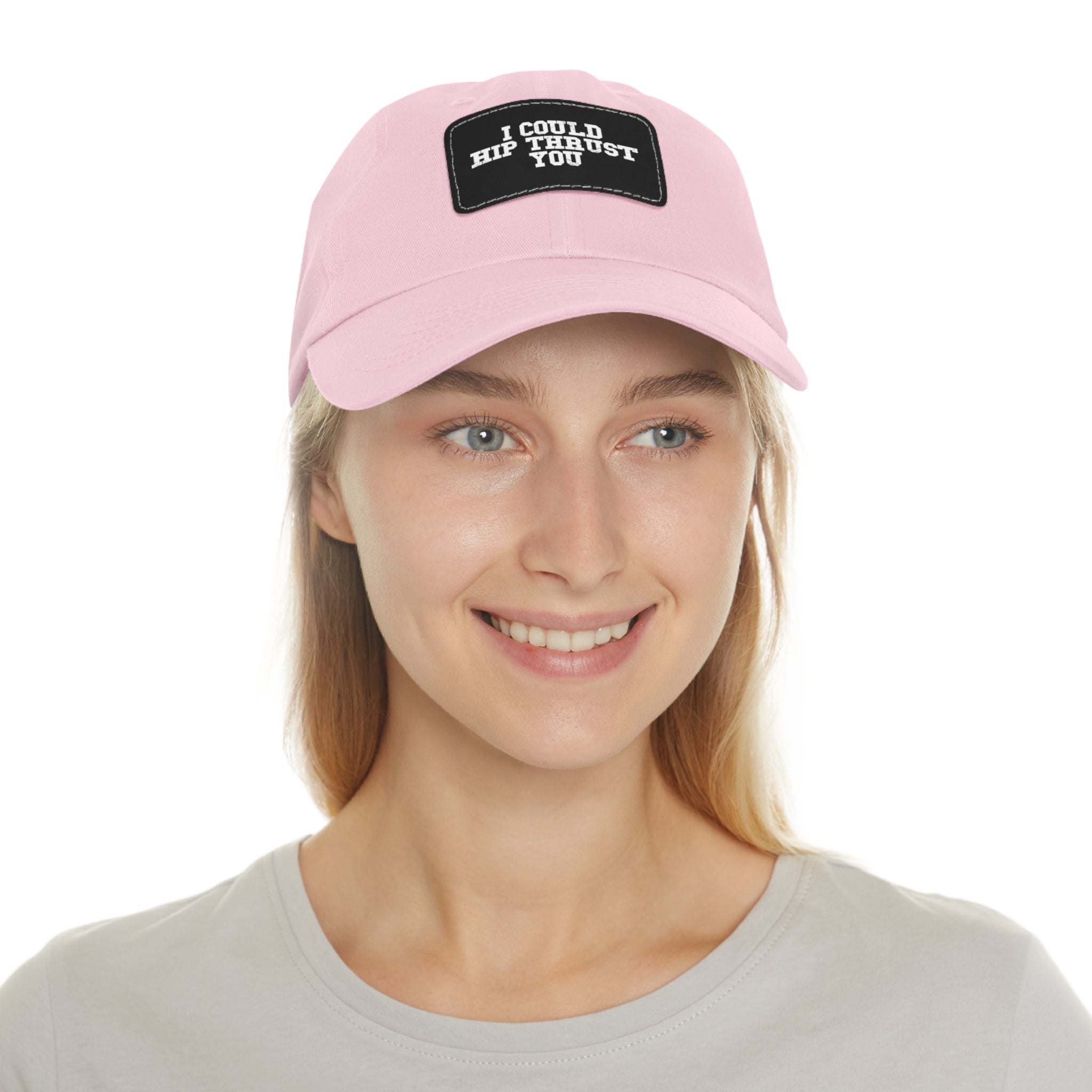 I Could Hip Thrust You - Dad Hat with Leather Patch (Rectangle) - White Font