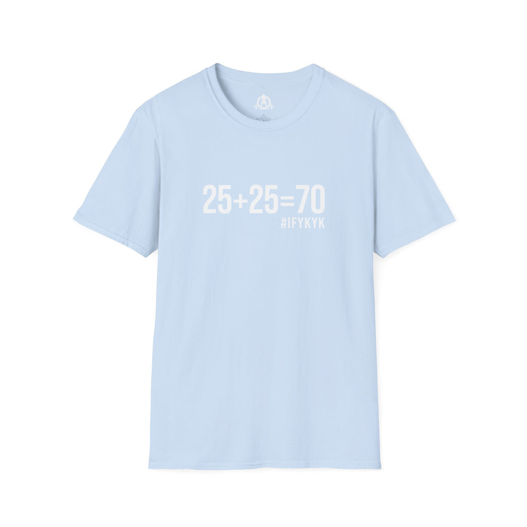 25 + 25 = 70 - Unisex Softstyle T-Shirt - Print on Front Plain Back