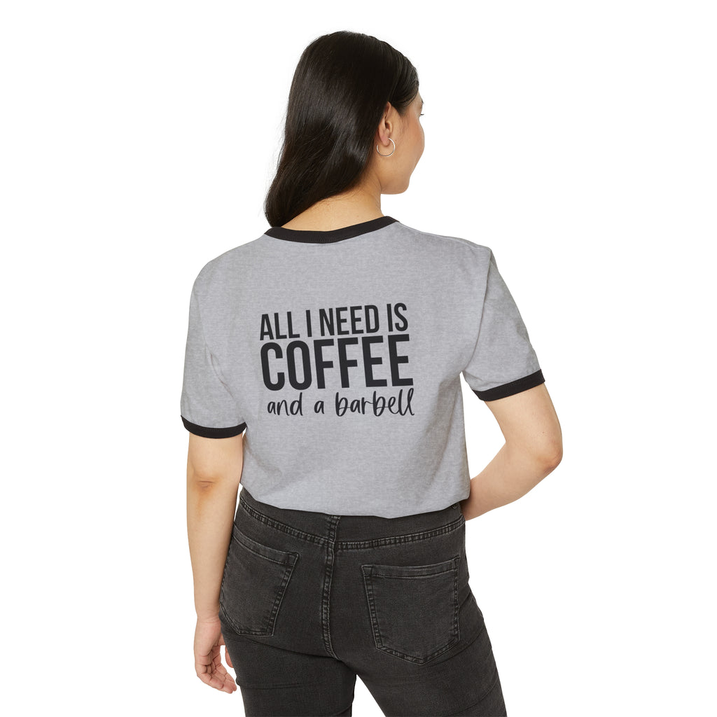 All I Need is Coffee & A Barbell - Unisex Cotton Ringer T-Shirt - Black Logo Front & Back