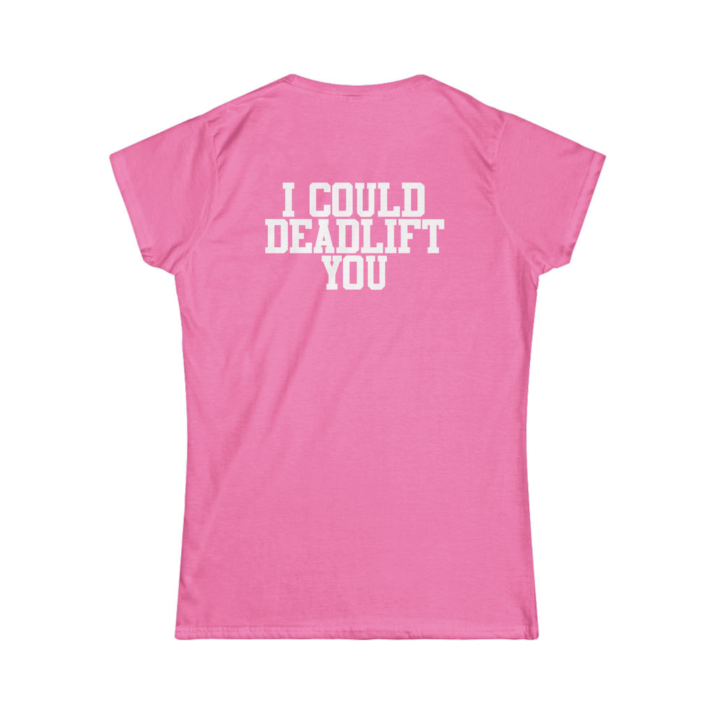 I Could Deadlift You - Women's Softstyle Tee - Black - Back Logo on Back